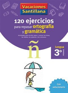 VACACIONES 120 EJERCICIOS PARA REPASAR 3 EP ORTOGRAFIA Y GRAMATICA