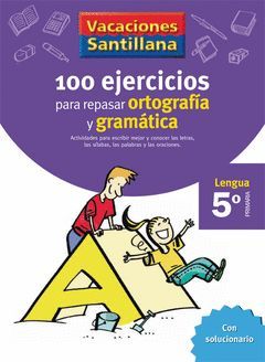 VACACIONES 100 EJERCICIOS PARA REPASAR 5 EP ORTOGRAFIA Y GRAMATICA