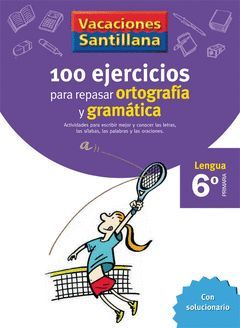 VACACIONES 100 EJERCICIOS PARA REPASAR 6 EP ORTOGRAFIA Y GRAMATICA