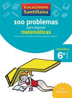 VACACIONES 100 PROBLEMAS PARA REPASAR MATEMATICAS 6 EP