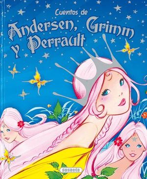 CUENTOS DE ANDERSEN, GRIMM Y PERRAULT