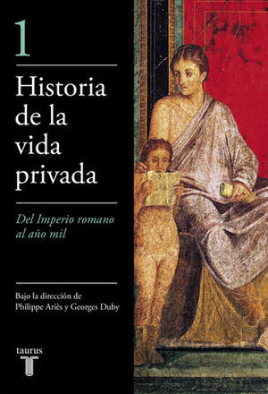 HISTORIA DE LA VIDA PRIVADA. DEL IMPERIO ROMANO AL AO MIL..