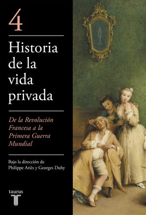 HISTORIA DE LA VIDA PRIVADA. DE LA REVOLUCION FRANCESA A LA PRIMERA GU