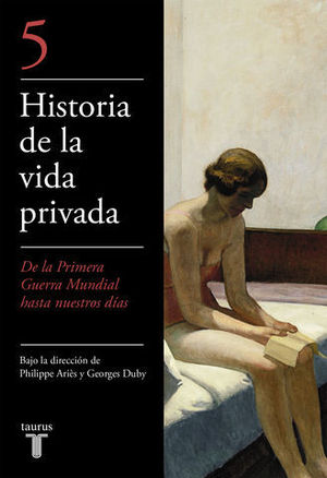 HISTORIA DE LA VIDA PRIVADA. DE LA PRIMERA GUERRA MUNDIAL HASTA NUESTR