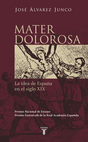 MATER DOLOROSA. LA IDEA DE ESPAA EN EL SIGLO XIX