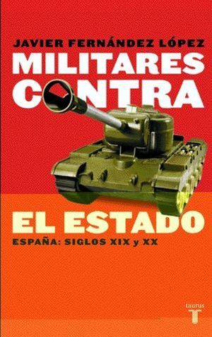 MILITARES CONTRA EL ESTADO. ESPAA SIGLOS XIX Y XX