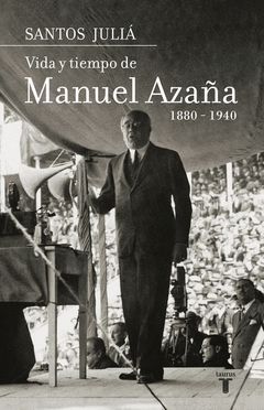 VIDA Y TIEMPO DE MANUEL AZAA 1880-1940
