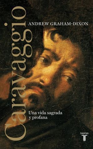 CARAVAGGIO UNA VIDA SAGRADA Y PROFANA ED 2017