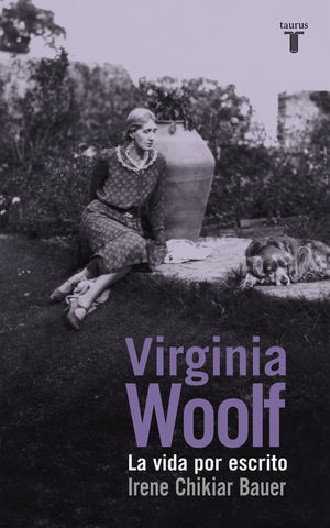 VIRGINIA WOOLF LA VIDA POR ESCRITO