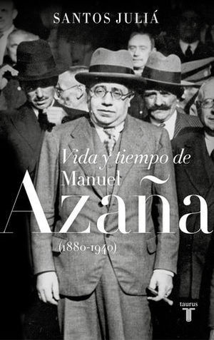 VIDA Y TIEMPO DE MANUEL AZA�A ( 1880-1940 )