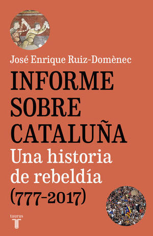 INFORME SOBRE CATALUA UNA HISTORIA DE REBELDA (777-2017)