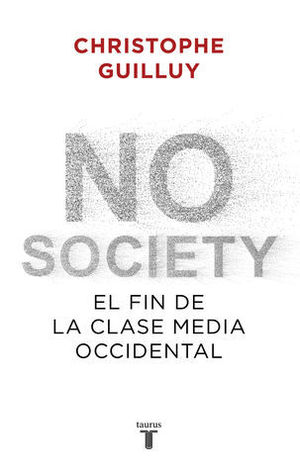 NO SOCIETY.EL FIN DE LA CLASE MEDIA EN OCCIDENTE