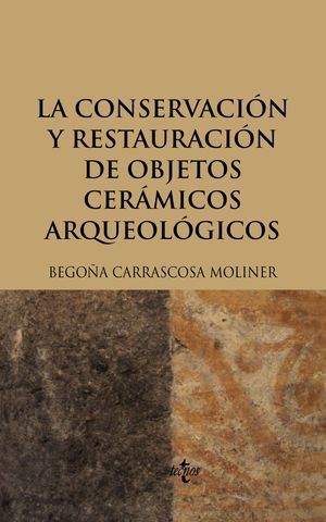 LA CONSERVACION Y RESTAURACION DE OBJETOS CERAMICOS ARQUEOLOGICOS