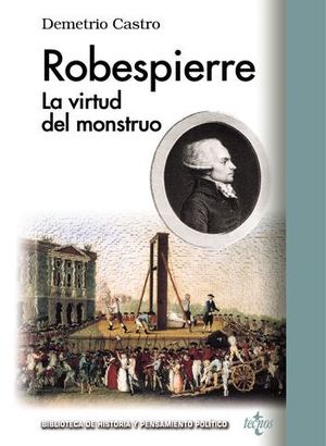 ROBESPIERRE LA VIRTUD DEL MONSTRUO