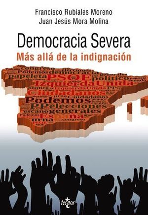 DEMOCRACIA SEVERA.  MAS ALLA DE LA INDIGNACION