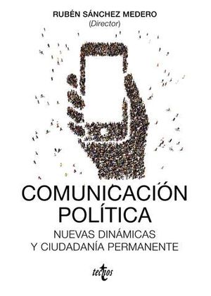 COMUNICACION POLITICA.  NUEVAS DINAMICAS Y CIUDADANIA PERMANENTE