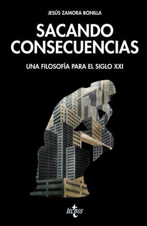 SACANDO CONSECUENCIAS . UNA FILOSOFIA PARA EL SIGLO XXI