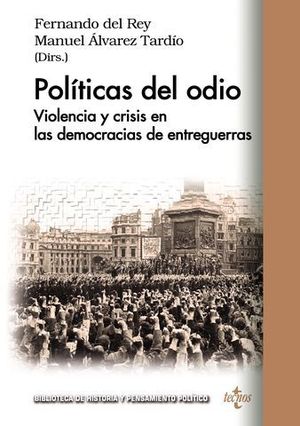 POLITICAS DEL ODIO.  VIOLENCIA Y CRISIS EN DEMOCRACIAS DE ENTREGUERRAS