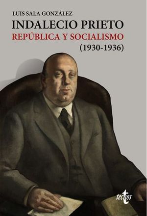 INDALECIO PRIETO REPUBLICA Y SOCIALISMO ( 1930-1936 )