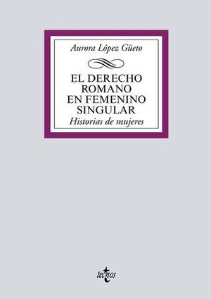 HISTORIA DE MUJERES. EL DERECHO ROMANO EN FEMENINO SINGULAR