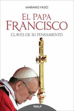 EL PAPA FRANCISCO CLAVES DE SU PENSAMIENTO