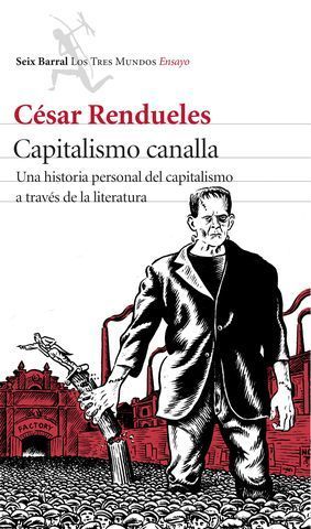 CAPITALISMO CANALLA. UNA HISTORIA PERSONAL DEL CAPITALISMO...