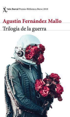 TRILOGA DE LA GUERRA  ( PREMIO BIBLIOTECA BREVE 2018 )