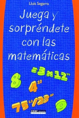 JUEGA Y SORPRENDETE CON LAS MATEMATICAS