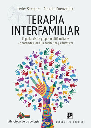 TERAPIA INTERFAMILIAR. EL PODER DE LOS GRUPOS MULTIFAMILIARES EN CONTEXTOS SOCIALES, SANITARIOS Y EDUCATIVOS