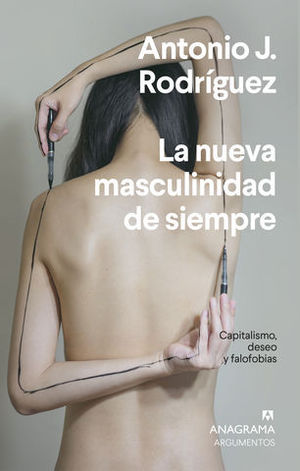 LA NUEVA MASCULINIDAD DE SIEMPRE. CAPITALISMO, DESEO Y FALOFOBIA