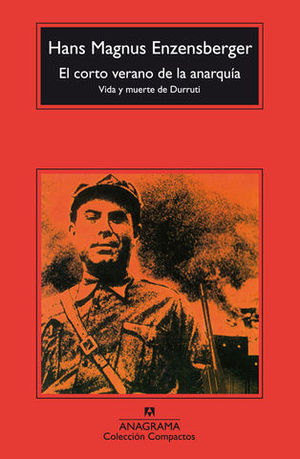 CORTO VERANO DE LA ANARQUIA, EL. VIDA Y MUERTE DE DURRUTI