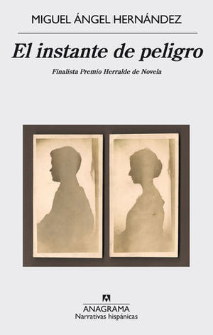 EL INSTANTE DE PELIGRO.  FINALISTA PREMIO HERRALDE DE NOVELA