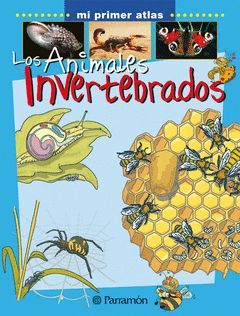 ANIMALES INVERTEBRADOS, LOS. MI PRIMER ATLAS