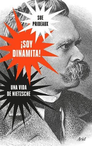 SOY DINAMITA !  UNA VIDA DE NIETZSCHE