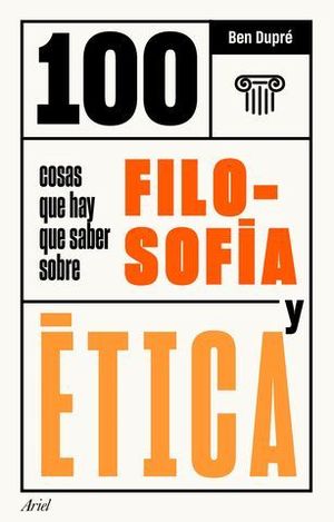 100 COSAS QUE HAY QUE SABER SOBRE FILOSOFIA Y ETICA