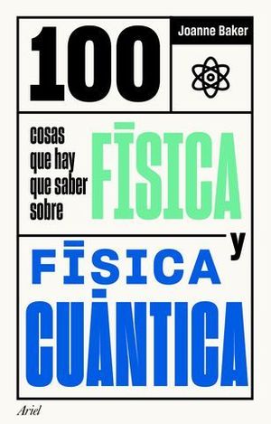 100 COSAS QUE HAY QUE SABER SOBRE FISICA Y FISICA CUANTICA