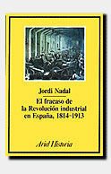 FRACASO DE LA REVOLUCION INDUSTRIAL EN ESPA�A, 1814-1913, EL