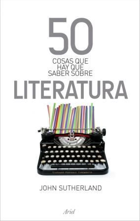 50 COSAS QUE HAY QUE SABER SOBRE LA LITERATURA