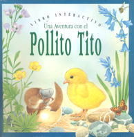 UNA AVENTURA CON EL POLLITO TITO. (LIBRO INTERACTIVO)