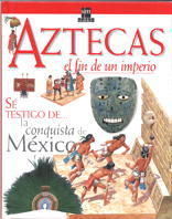 AZTECAS EL FIN DE UN IMPERIO  SE TESTIGO DE...