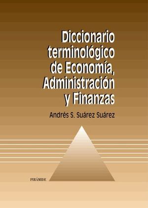 DICCIONARIO TERMINOLOGICO ECONOMIA, ADMINISTRACION Y FINANZA