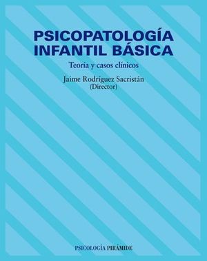 PSICOPATOLOGIA INFANTIL BASICA  TEORIA Y CASOS CLINICOS