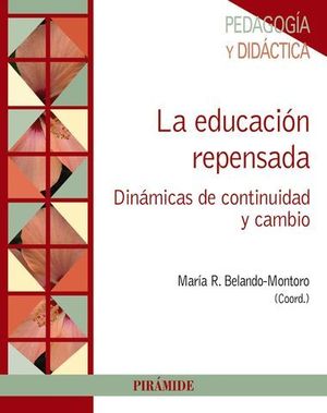 LA EDUCACION REPENSADA. DINAMICAS DE CONTINUIDAD Y CAMBIO