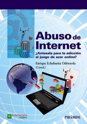 ABUSO DE INTERNET  ANTESALA PARA LA ADICCION AL JUEGO DE AZAR... ?