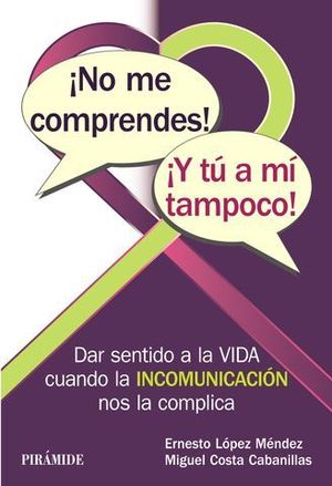 NO ME COMPRENDES ! Y TU A MI TAMPOCO !