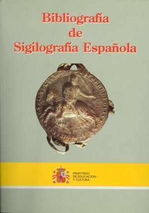 BIBLIOGRAFIA DE SIGILOGRAFIA ESPA�OLA