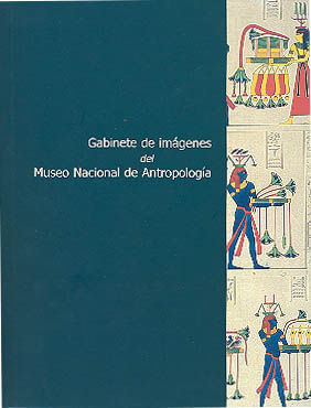 GABINETE DE IMAGENES DEL MUSEO MACIONAL DE ANTROPLOGIA