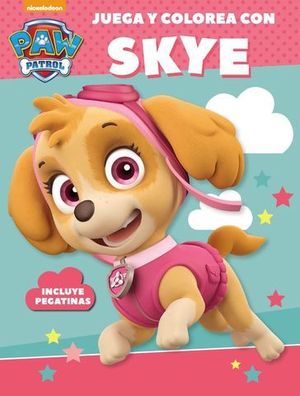 PAW PATROL.  JUEGA Y COLOREA CON SKYE