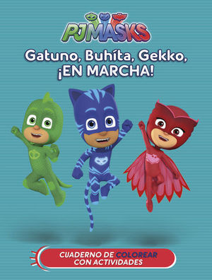 PJMASKS. GATUNO, GEKKO, EN MARCHA.  CUADERNO DE COLOREAR