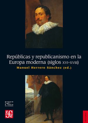 REPBLICAS Y REPUBLICANISMO EN LA EUROPA MODERNA (SIGLOS XVI-XVIII)